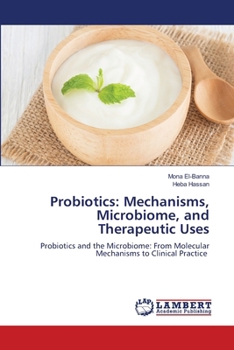 Probiotics: Mechanisms, Microbiome, and Therapeutic Uses