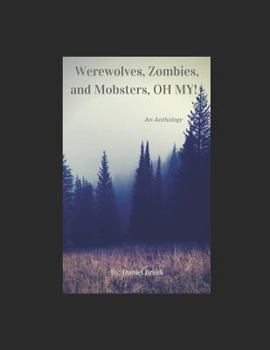 Paperback Werewolves, Zombies, and Mobsters, Oh My!: An Anthology Book