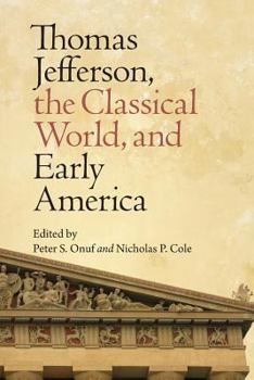 Thomas Jefferson, the Classical World, and Early America - Book  of the Jeffersonian America