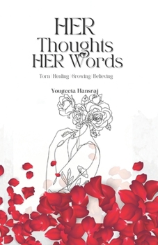 Paperback Her Thoughts Her Words: Torn, Healing, Growing and Believing Book