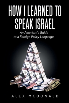Paperback How I Learned to Speak Israel: An American's Guide to a Foreign Policy Language Book