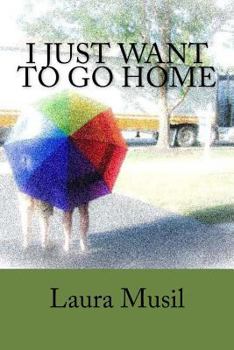 Paperback I Just Want to Go Home: An Adventure Out of Our Comfort Zone Book