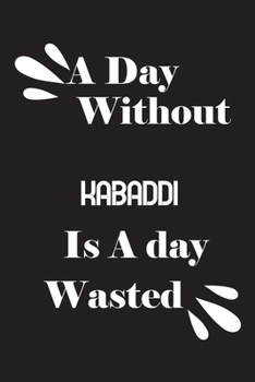 Paperback A day without kabaddi is a day wasted Book