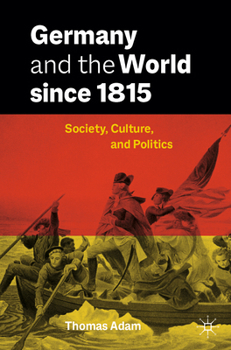 Paperback Germany and the World Since 1815: Society, Culture, and Politics Book