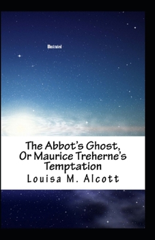 Paperback The Abbot's Ghost, or Maurice Treherne's Temptation Illustrated Book