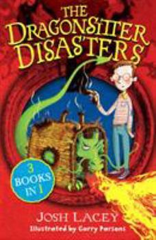 The Dragonsitter Disasters: 3 Books in 1 - Book  of the Dragonsitter