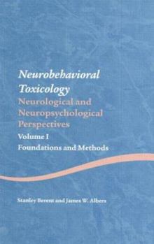Neurobehavioral Toxicology: Neurobehavioral And Neuropsychological Perspectives, Foundations And Methods (Studies on Neuropsychology, Ne)