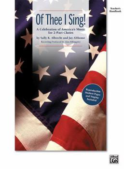 Of Thee I Sing! (A Celebration of America's Music for 2-Part Choirs)