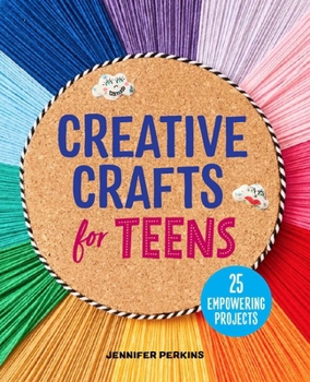 Paperback Creative Crafts for Teens: 25 Empowering Projects Book