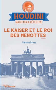 Paperback Le Kaiser et le roi des menottes: Houdini Magicien et détective - tome 2 [French] Book