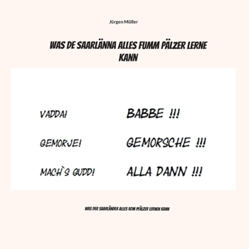 Paperback Was de Saarlänna alles fumm Pälzer lerne kann: Was der Saarländer alles vom Pfälzer lernen kann [German] Book