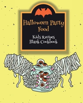 Paperback Halloween Party Food Kids Recipes Blank Cookbook: Cute Cookbook Templates for Girls Boys - Unique Gift Idea with Pretty Halloween Pattern Book