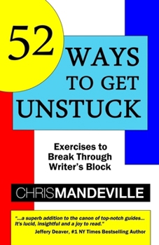 Paperback 52 Ways to Get Unstuck: Exercises to Break Through Writer's Block Book