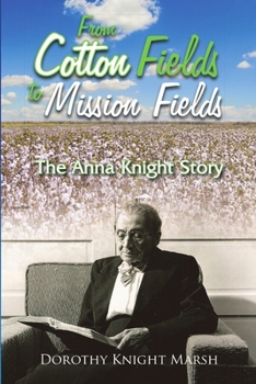 Paperback From Cotton Fields to Mission Fields: The Anna Knight Story Book