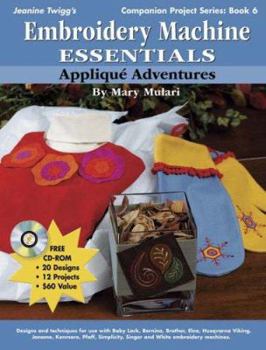 Paperback Embroidery Machine Essentials - Applique Adventures: Companion Project Series: Book 6 [With CDROM] Book