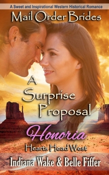 Mail Order Bride: A Surprise Proposal: A Sweet and Inspirational Western Historical Romance (Hearts Head West)