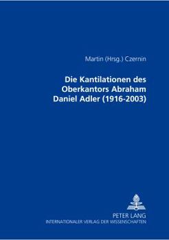 Paperback Die Kantilationen Des Oberkantors Abraham Daniel Adler (1916-2003) [German] Book