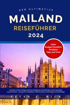 MAILAND REISEFÜHRER 2024: Entdecken Sie die wichtigsten Sehenswürdigkeiten und Aktivitäten, die Sie unbedingt machen müssen – mit ... Geheimtipps und Insidertipps (German Edition)