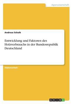 Paperback Entwicklung und Faktoren des Holzverbrauchs in der Bundesrepublik Deutschland [German] Book