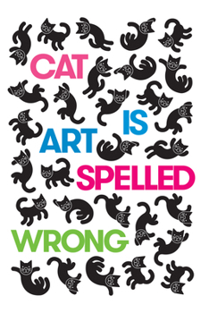 Paperback Cat Is Art Spelled Wrong Book