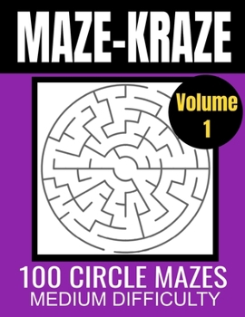 Paperback Maze-Kraze - Circle Mazes Puzzle Book: 100 Maze Puzzles - Medium Difficulty Book
