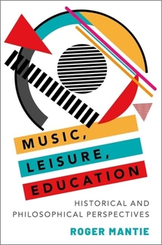 Paperback Music, Leisure, Education: Historical and Philosophical Perspectives Book
