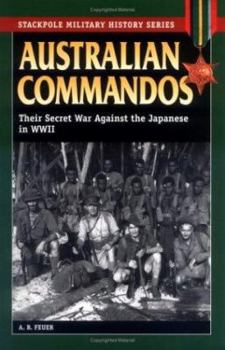 Paperback Australian Commandos: Their Secret War Against the Japanese in WWII Book