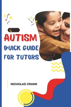 Paperback Autism Quick Guide for Tutors: "Unlocking Success Through Understanding and Empathy" Book