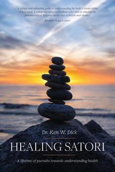 Healing Satori: A Lifetime of Pursuits Towards Understanding Health
