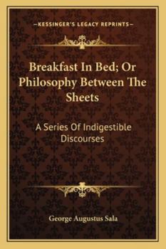 Paperback Breakfast In Bed; Or Philosophy Between The Sheets: A Series Of Indigestible Discourses Book