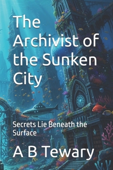 Paperback The Archivist of the Sunken City: Secrets Lie Beneath the Surface Book