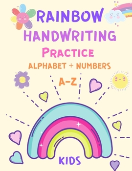 Rainbow Handwriting Practice Alphabet and Numbers: Learn to Write Letters and Numbers Workbook: Handwriting Practice for Kids Ages 3-5 and Preschoolers - Alphabet Tracing & Number Tracing Book