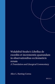 Hardcover Walahfrid Strabo's Libellus de Exordiis Et Incrementis Quarundam in Observationibus Ecclesiasticis Rerum: A Translation and Liturgical Commentary Book
