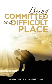 Paperback Being Committed in a Difficult Place Book