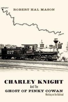 Charley Knight And The Ghost Of Pinky Cowan: Working On The Railroad