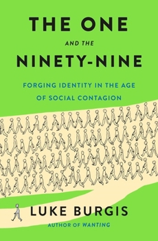 Hardcover The One and the Ninety-Nine: Forging Identity in the Age of Social Contagion Book
