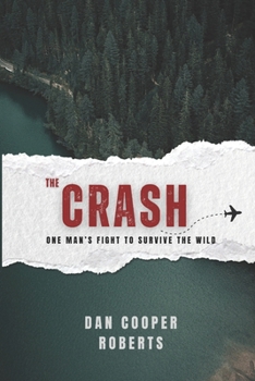 Paperback The Crash: One Man's Fight to Survive the Wild Book