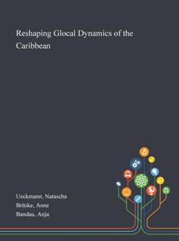 Hardcover Reshaping Glocal Dynamics of the Caribbean Book