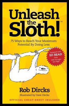 Paperback Unleash The Sloth! 75 Ways to Reach Your Maximum Potential By Doing Less Book