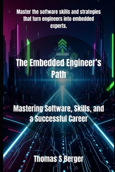Paperback The Embedded Engineer's Path: Mastering Software, Skills, and a Successful Career Book