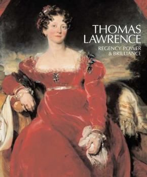 Hardcover Thomas Lawrence: Regency Power & Brilliance Book