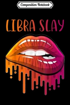 Composition Notebook: Libra Slay September October Birthday  Journal/Notebook Blank Lined Ruled 6x9 100 Pages