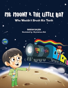 Paperback Mr Moony & The Little Boy Who Wouldn't Brush His Teeth Book