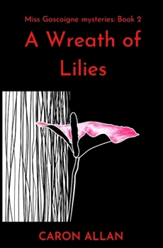 A Wreath of Lilies: Miss Gascoigne mysteries book 2