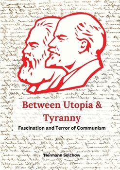 Paperback Between Utopia and Tyranny: The Fascination and Horror of Communism Book
