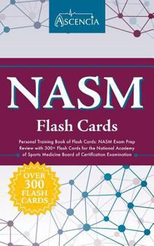 Paperback NASM Personal Training Book of Flash Cards: NASM Exam Prep Review with 300+ Flash Cards for the National Academy of Sports Medicine Board of Certifica Book