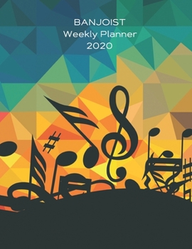 Paperback Banjoist Weekly Planner 2020: Banjo Player Gift Idea For Men & Women Musicians - Banjoist Weekly Planner Music Note Book - To Do List & Notes Sectio Book