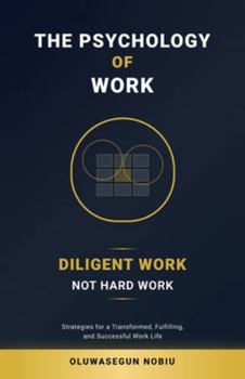 Paperback The Psychology of Work: Diligent Work, Not Hard Work Book