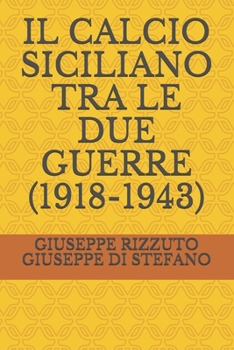 Paperback Il Calcio Siciliano Tra Le Due Guerre (1918-1943) [Italian] Book
