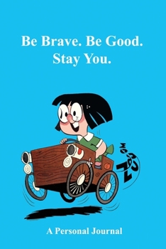 Paperback Be Brave. Be Good. Stay You. A Personal Journal Book